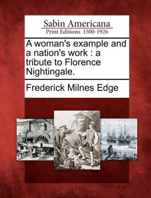 A Woman's Example and a Nation's Work de Frederick Milnes Edge