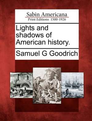 Lights and Shadows of American History. de Samuel G. Goodrich