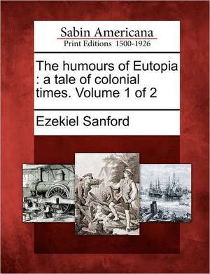 The Humours of Eutopia de Ezekiel Sanford