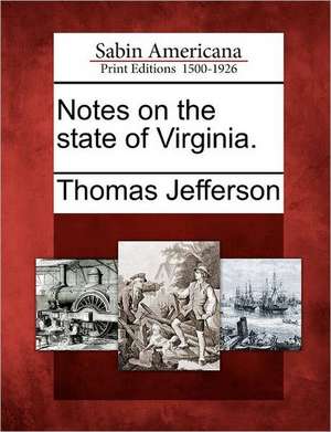 Notes on the state of Virginia. de Thomas Jefferson