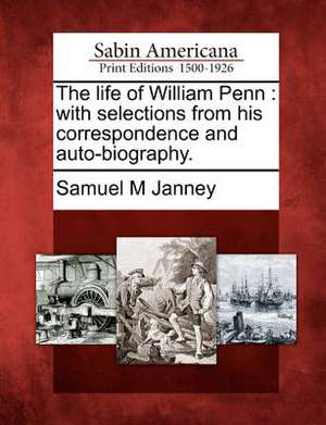 The life of William Penn de Samuel M Janney