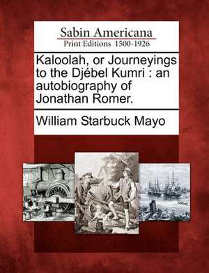 Kaloolah, or Journeyings to the Djébel Kumri de William Starbuck Mayo