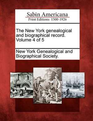 The New York Genealogical and Biographical Record. Volume 4 of 5 de New York Genealogical and Biographical S