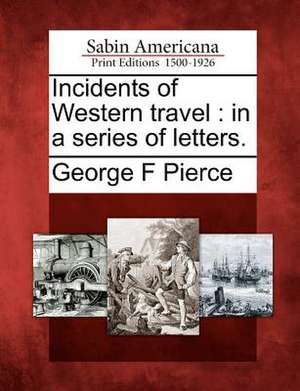 Incidents of Western Travel de George F Pierce