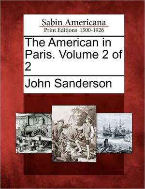 The American in Paris. Volume 2 of 2 de John Sanderson