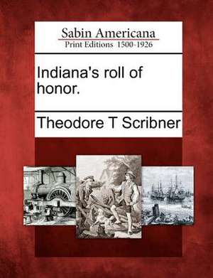 Indiana's roll of honor. de Theodore T. Scribner