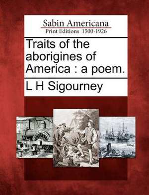 Traits of the Aborigines of America de L H Sigourney