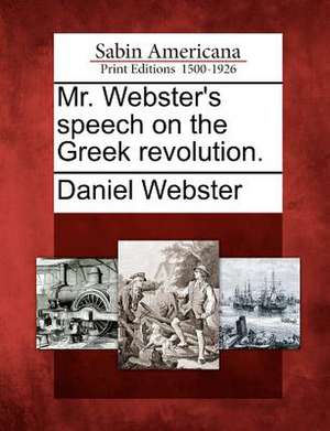 Mr. Webster's Speech on the Greek Revolution. de Daniel Webster