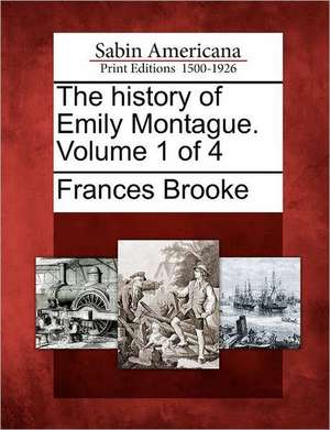 The History of Emily Montague. Volume 1 of 4 de Frances Brooke