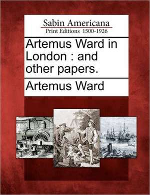 Artemus Ward in London de Artemus Ward