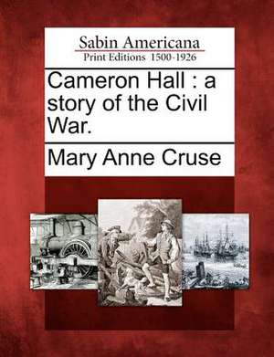 Cameron Hall: a story of the Civil War. de Mary Anne Cruse