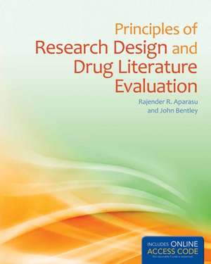 Principles of Research Design and Drug Literature Evaluation with Access Code de Rajender R. Ed. Aparasu