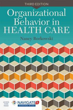 Organizational Behavior in Health Care de Nancy Borkowski