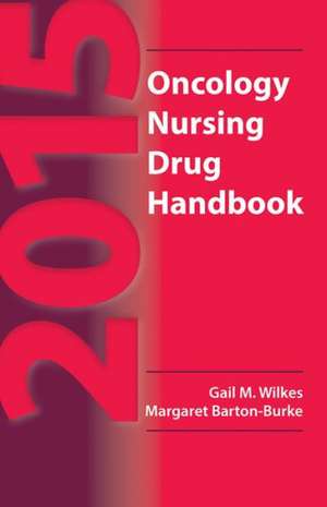 2015 Oncology Nursing Drug Handbook de Gail M. Wilkes