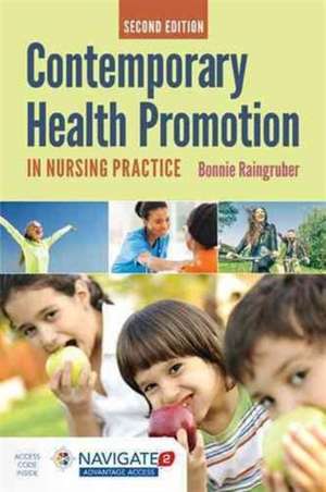 Contemporary Health Promotion in Nursing Practice de Bonnie Raingruber