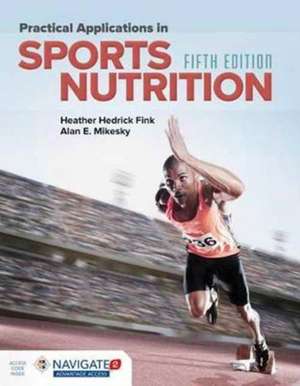 Practical Applications In Sports Nutrition de Alan E. Mikesky