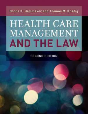 Health Care Management and the Law de Donna K. Hammaker