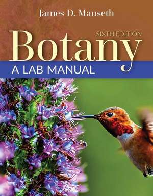 Botany, Sixth Edition and Botany: A Lab Manual: A Lab Manual de James D. Mauseth