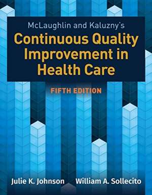 McLaughlin & Kaluzny's Continuous Quality Improvement in Health Care de William A. Sollecito