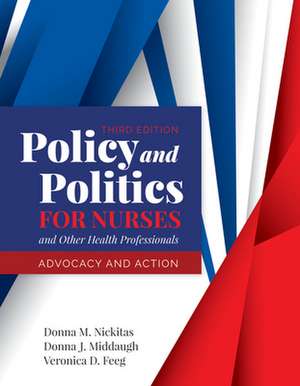 Policy and Politics for Nurses and Other Health Professionals de Donna M. Nickitas