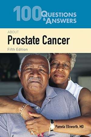 100 Questions & Answers about Prostate Cancer de Pamela Ellsworth