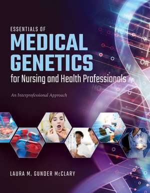 Essentials of Medical Genetics for Nursing and Health Professionals de Gunder McClary, Laura M.