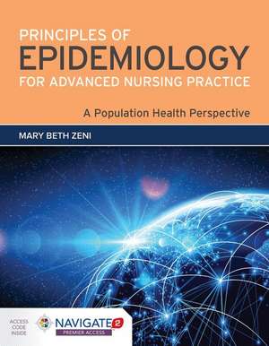 Principles of Epidemiology for Advanced Nursing Practice: A Population Health Perspective de Mary Beth Zeni