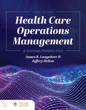 Health Care Operations Management: A Systems Perspective de Jeffrey Helton