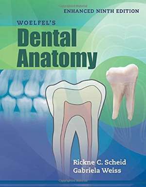 Woelfel's Dental Anatomy, Enhanced Edition de Gabriela Weiss