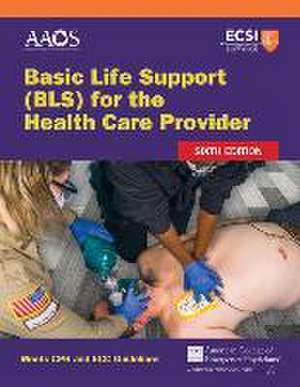 Basic Life Support (Bls) for the Health Care Provider de American Academy of Orthopaedic Surgeons (Aaos)