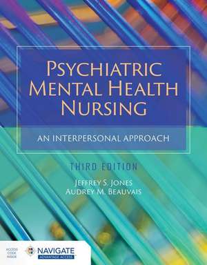 Psychiatric Mental Health Nursing: An Interpersonal Approach with Navigate Advantage Access de Jones