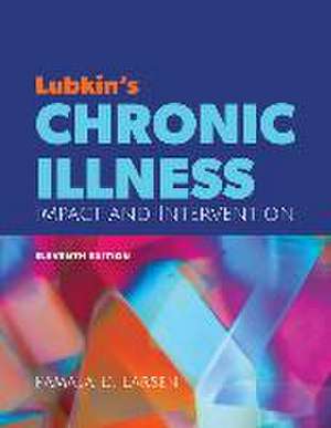 Lubkin's Chronic Illness: Impact and Intervention de Pamala D Larsen