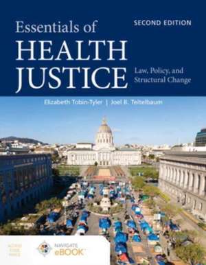 Essentials of Health Justice: Law, Policy, and Structural Change de Elizabeth Tobin-Tyler