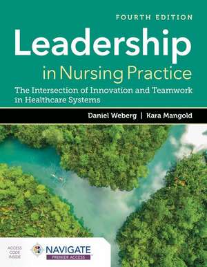 Leadership in Nursing Practice: The Intersection of Innovation and Teamwork in Healthcare Systems de Daniel Weberg