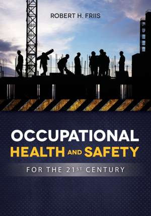 OCCUPATIONAL HEALTH and SAFETY IN 21ST CENTURY de Friis Robert