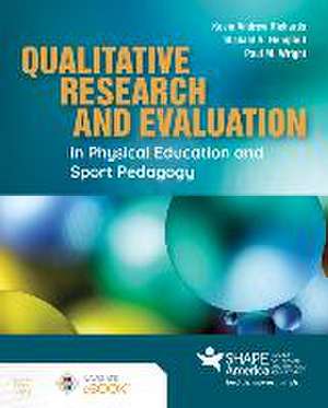 Qualitative Research and Evaluation in Physical Education and Sport Pedagogy de Kevin Andrew Richards