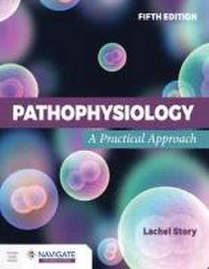 Pathophysiology: A Practical Approach de Lachel Story