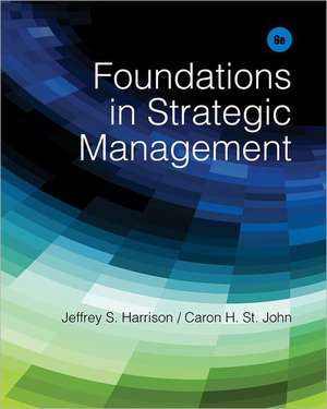 Foundations in Strategic Management de Jeffrey S. Harrison