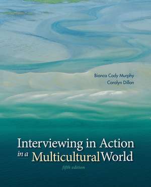 Interviewing in Action in a Multicultural World de Bianca Cody Murphy