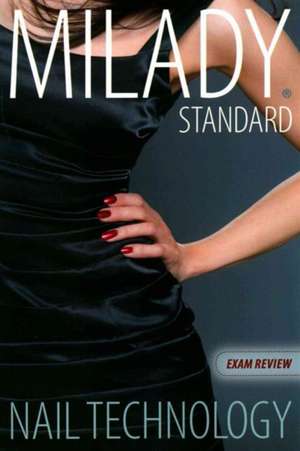 Exam Review for Milady Standard Nail Technology de Milady