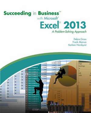 Succeeding in Business with Microsoft Excel 2013 de Frank Akaiwa