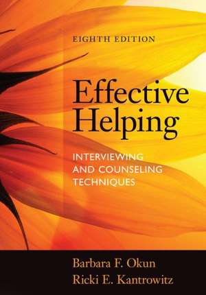 Effective Helping: Interviewing and Counseling Techniques de Barbara F. Okun