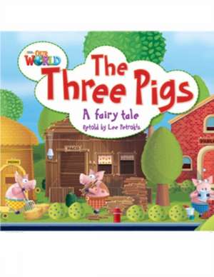 Our World Readers: The Three Pigs de Lee Petrokis