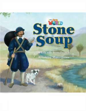 Our World Readers: Stone Soup de Mary Quinn