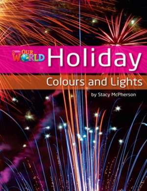 Our World Readers: Holiday Colours and Lights de Stacy McPherson