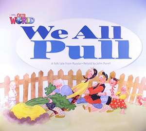 Our World Readers: We All Pull Big Book de John Porell