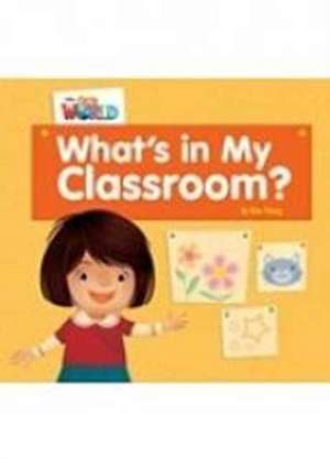 Our World Readers: What's in My Classroom? Big Book de Kim Young