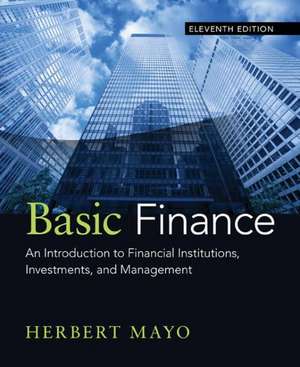 Basic Finance: An Introduction to Financial Institutions, Investments, and Management de Herbert B. Mayo