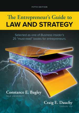 The Entrepreneur's Guide to Law and Strategy de Constance E. Bagley