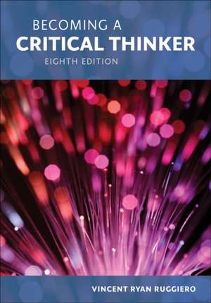 Becoming a Critical Thinker de Vincent Ryan Ruggiero